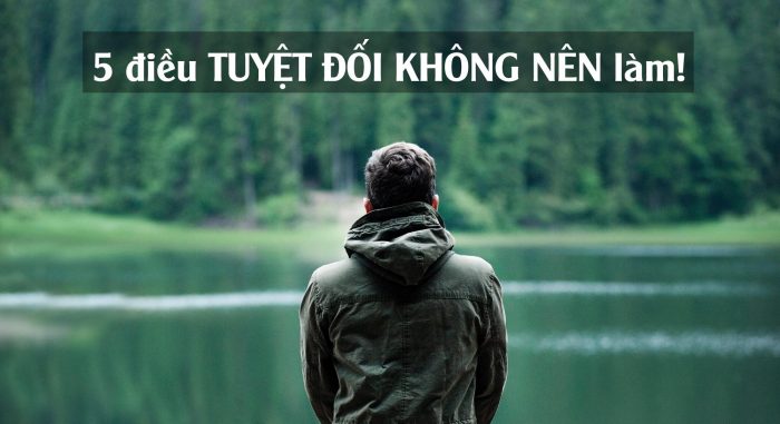 Thiên hạ có 5 loại chuyện không may, tuyệt đối không nên làm.1