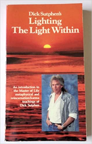 Dick Sutphen's Lighting the Light Within: Sutphen, Dick: 9780875541549:  Amazon.com: Books